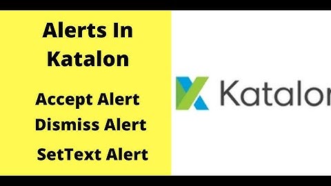 Katalon Studio 3:Handling Alerts or Poppus|Kbtutorials