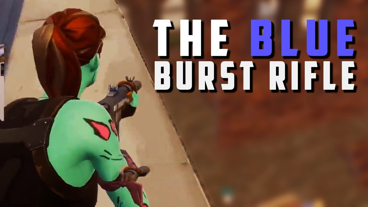 Blue Burst Assault Rifle The Blue Burst RIfle - FortNite Battle Royale - YouTube