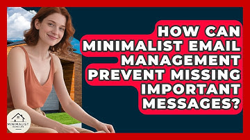 How Can Minimalist Email Management Prevent Missing Important Messages? - Minimalist Home Life