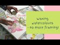 Waxing a watercolour painting - so easy and no need for glass! No more framing