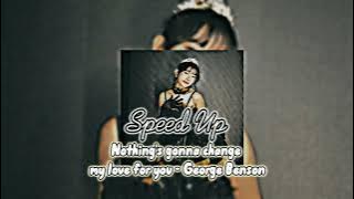 George Benson - Nothing's Gonna Change My Love For You (speed up)