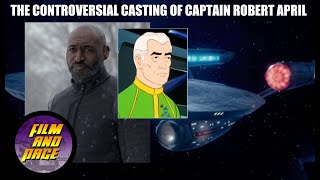 The Controversial casting of Captain Robert April for Star Trek: Strange New Worlds.