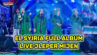 EL SYIRIA LIVE TERBARU FULL ALBUM LIVE JLEPER MIJEN DEMAK