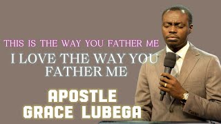 I LOVE THE WAY YOU FATHER ME - APOSTLE GRACE LUBEGA | PHANEROO 