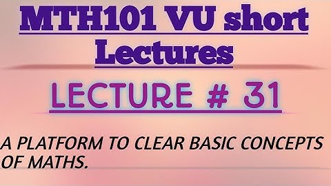 Mth 101/VU/Lecture#31/calculas anc analytical geometry/short and easy lectures./mth 101