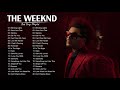 The Weeknd Best Songs - The Weeknd Greatest Hits Full Album