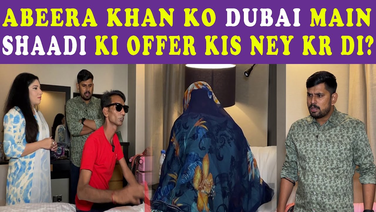 Abeera khan ko dubai main shaadi ki offer kis ney kr di?