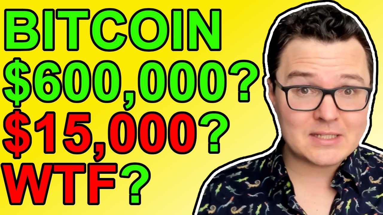 Bitcoin to $15,000 or $600,000… WTF???