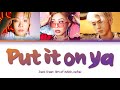 Jessi (제시) - Put it on ya (Feat. BM of KARD, nafla) [Color Coded Lyrics/Han/Rom/Eng/가사]