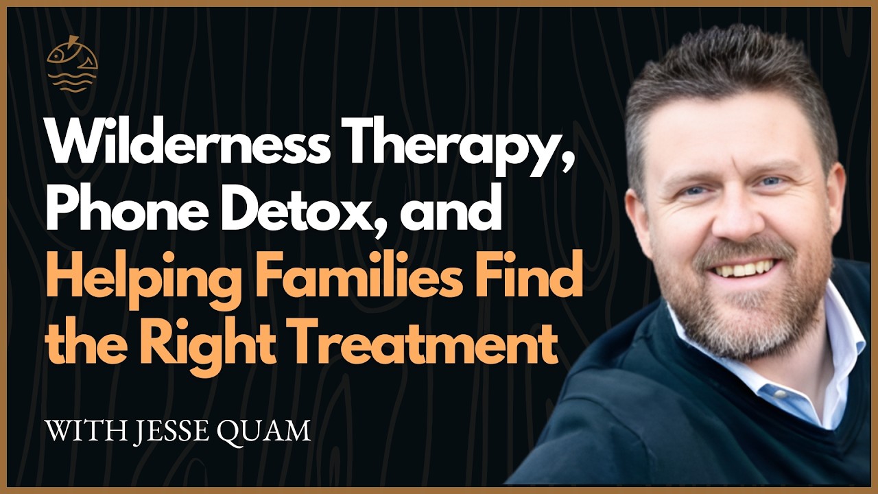 Jesse Quam on Wilderness Therapy, Phone Detox, and Helping Families Find the Right Treatment