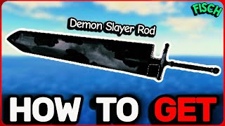 How To Get Demon Slayer Rod Fast In Fisch Roblox