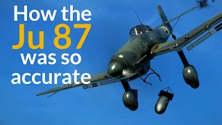 Why The Ju 87 Stuka is so Accurate