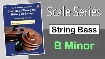 B Minor Scale, String Bass - Scale Series - Basic Music Theory and History for Strings