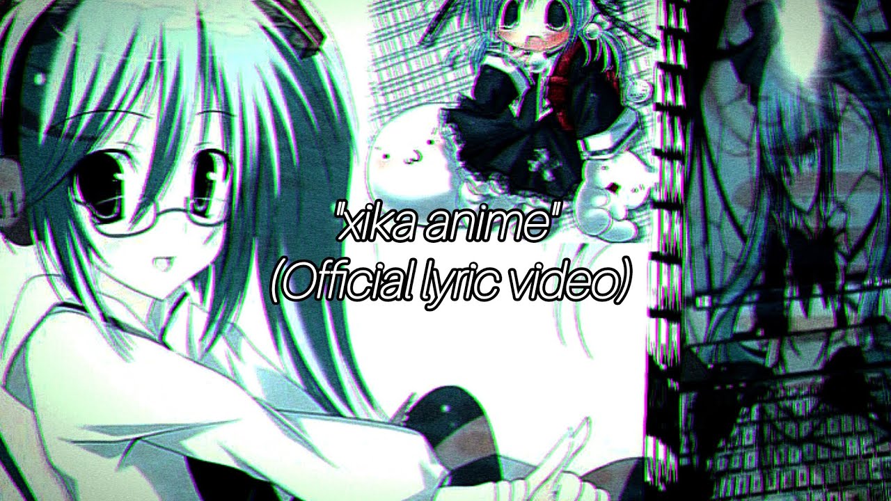 Xika anime (Official lyric video)