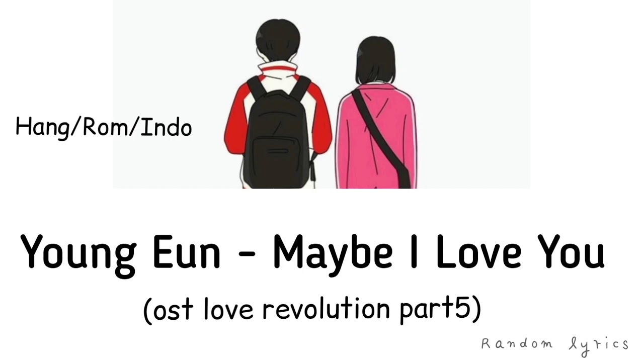 Young Eun - Maybe I Love You (사랑하나봐요) //Love Revolution OST Part 5//LIRIK TERJEMAHAN