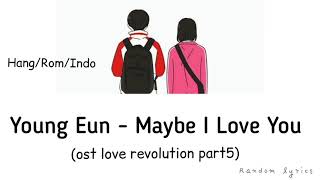 Young Eun - Maybe I Love You (사랑하나봐요) //Love Revolution OST Part 5//LIRIK TERJEMAHAN