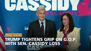 Trump Tightens Grip on G.O.P. With Sen. Cassidy Loss | The View