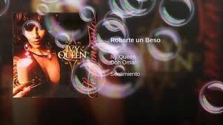 Don Omar. Ft Ivy Queen  , robarte un beso