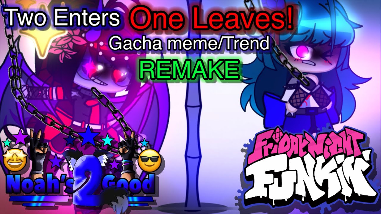 Two Enters 🤩 ONE LEAVES 😵 Gacha Meme [] Friday Night Funkin’ Ft. Sky vs ...