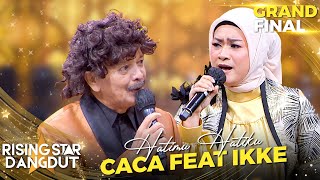 CACA HANDIKA X IKKE NURJANAH - HATIMU HATIKU | RISING STAR DANGDUT