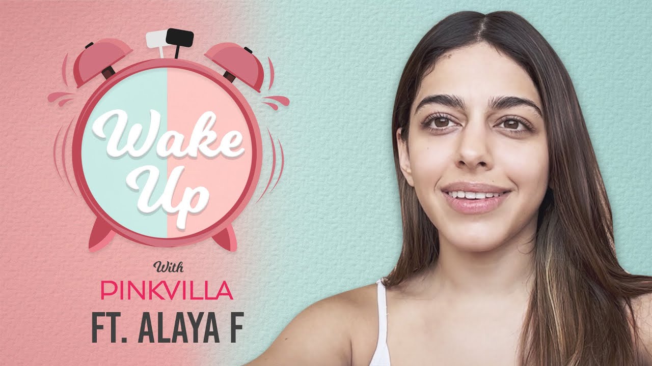 Wake Up with Pinkvilla ft. Alaya F: Her 'cool talents', worst part about  s*x, morning thought & more - YouTube