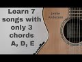 Learn 7 songs with 3 chords: A D E