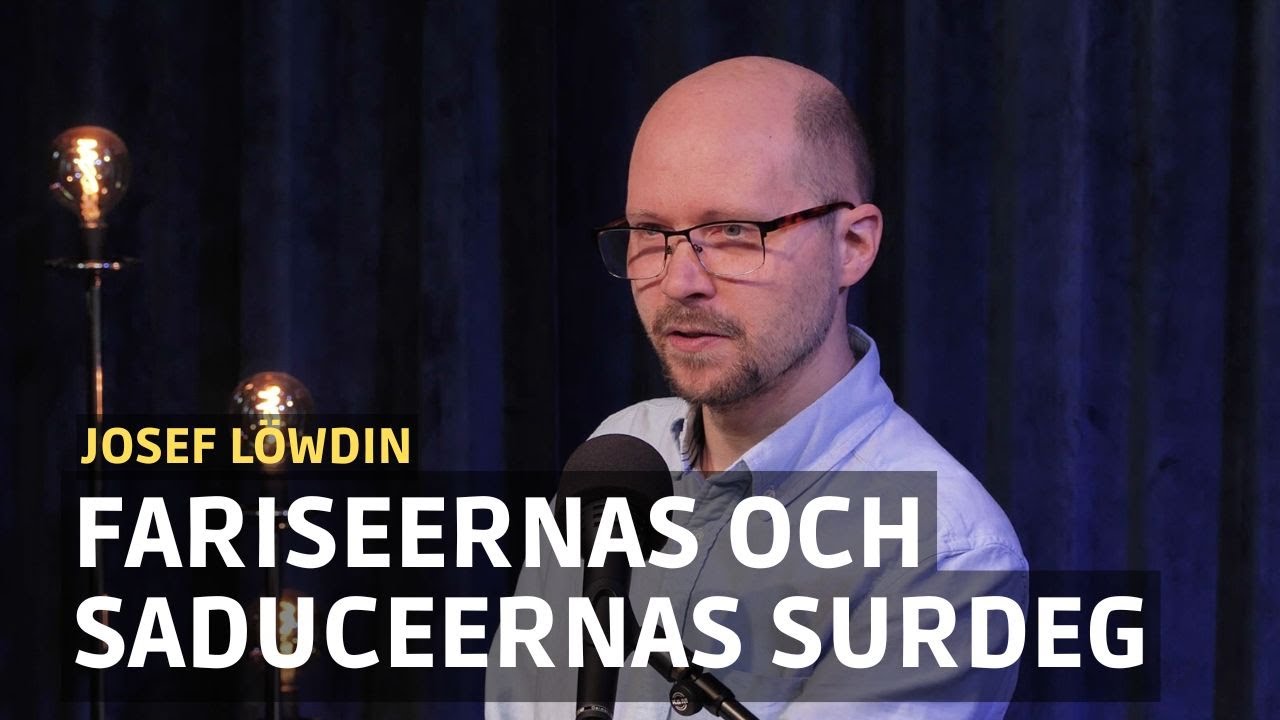 Se till att ni aktar er för fariseernas och sadduceernas surdeg | Josef Löwdin | Predikan