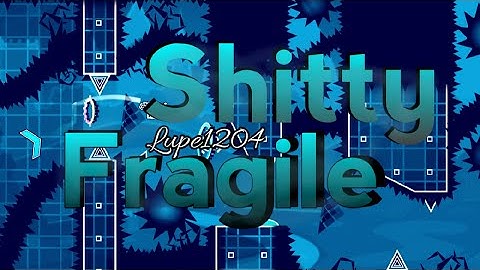 shitty fragile 100% (new hardest)