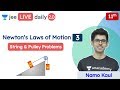 JEE: Newton’s Laws of Motion L3 | String and Pulley | Class 11 | Unacademy JEE | Physics | Namo Kaul