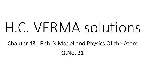 H.C. VERMA solutions. chapter 43. Q.No: 21
