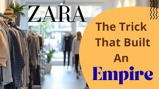 The Business Trick That Built Zara’s Fashion Empire!