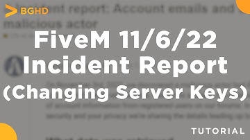 FiveM 11/6/22 Incident Report - Change/Regenerate Server Keys