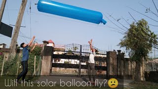 Giant solar balloon | will it fly??😕🤭