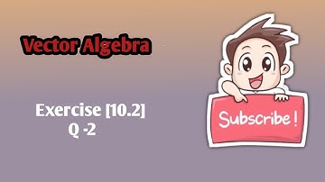 Class 12 Ex 10.2 Q2 Math | Vector Algebra | Q2 Ex 10.2 Class 12 Math | Ex 10.2 Q2 Class 12 Math