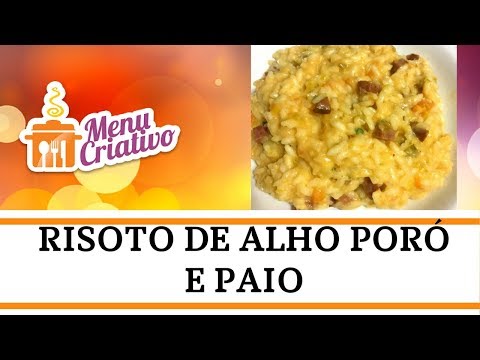 Vídeo: Risoto de Alho Poró e Paio