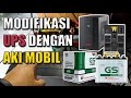 Cara Modifikasi UPS dengan AKI MOBIL!!