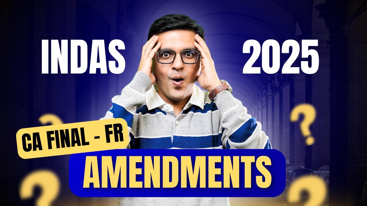 CA Final FR | IndAS Amendment Rules 2025 | CA Sarthak Jain