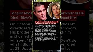 River Phoenix’s Final Warning Saved Joaquin’s Life