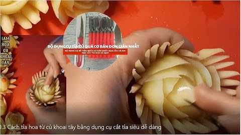 Cách tỉa hoa từ củ khoai tây bằng dụng cụ cắt tỉa siêu dễ dàng
