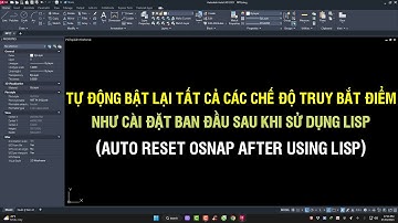 Tự động bật lại tất cả các chế độ truy bắt điểm như cài đặt ban đầu sau khi sử dụng Lisp AutoCAD