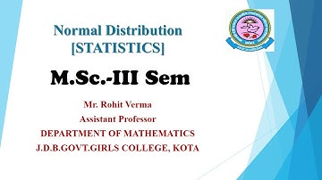 Lec 4.1 || Normal Distribution || Mathematical Statistics || M.Sc. 3rd Sem || Rohit Verma ||