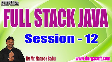 FULL STACK JAVA tutorials || Session - 12 || by Mr. Nagoor Babu On 03-09-2022 @10AM IST