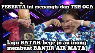 PESERTA ini menangis dan TEH OCA dan semua juri|parody|    BEGE JO AU INONG/AMONG cip. jeff sitompul