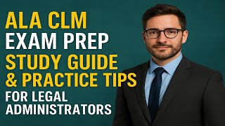 ALA CLM Exam Prep: Study Guide &amp; Practice Tips for Legal Administrators
