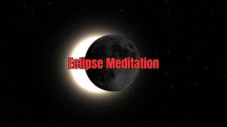 Eclipse Meditation | Embrace Transformation, Alignment & Light After Darkness