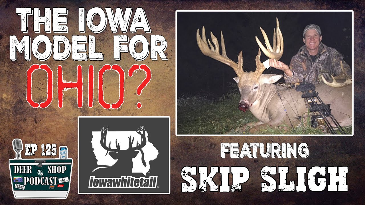 The Iowa Model For Ohio Deer Hunting With Skip Sligh | The Deer Shop Podcast | Episode 125