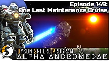 DYSON SPHERE PROGRAM — Alpha Andromedae 149 | Jan 2023 Update - One Last Maintenance Cruise