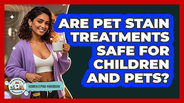 Are Pet Stain Treatments Safe For Children And Pets? - Homekeeping Handbook