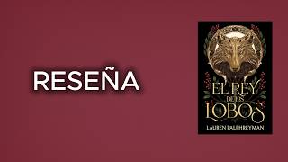 EL REY DE LOS LOBOS 🐺 | Reseña SIN SPOILERS | ¿Merece la pena este romantasy de Lauren Palphreyman?