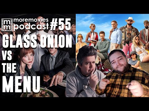 Glass Onion Vs The Menu - More Movies Podcast 55 (Movie Reviews and Opinions)